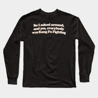 Kung Fu Fighting Long Sleeve T-Shirt